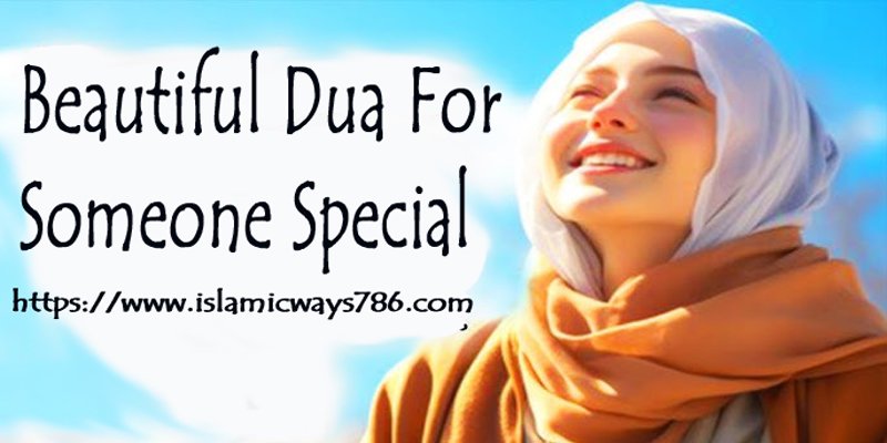 Beautiful Dua For Someone Special