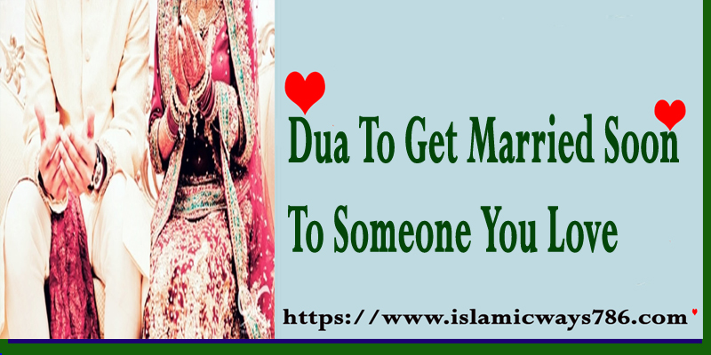 Dua To Get Married Soon To Someone You Love