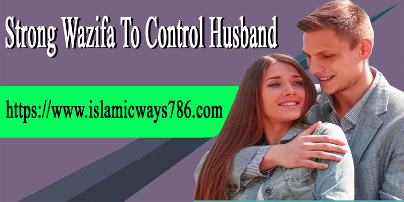 Strong Wazifa To Control Husband